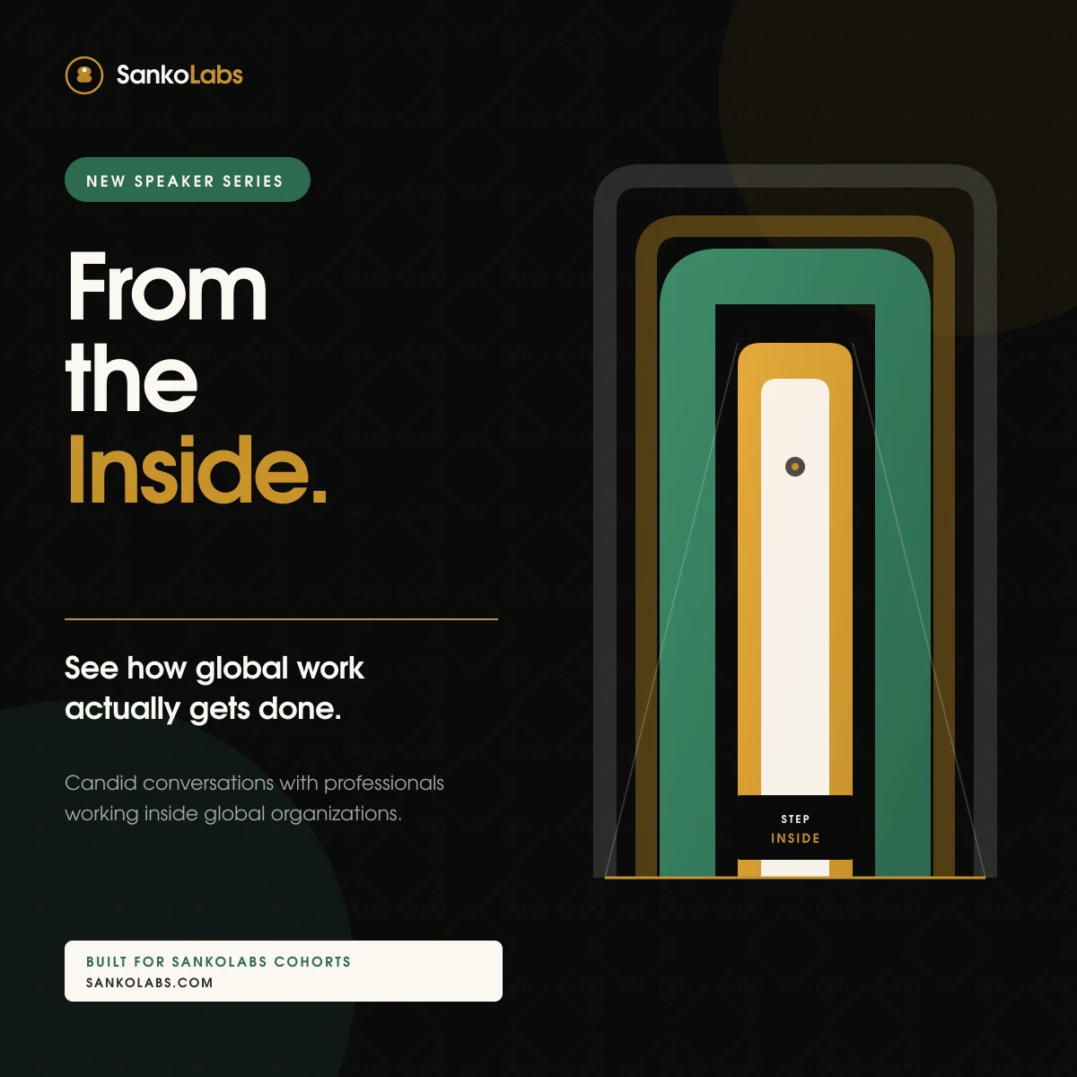 From the Inside, a new SankoLabs speaker series. See how global work actually gets done: candid conversations with professionals working inside global organizations.
